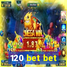 120 bet bet